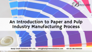An Introduction to Paper and Pulp Industry Manufacturing Process